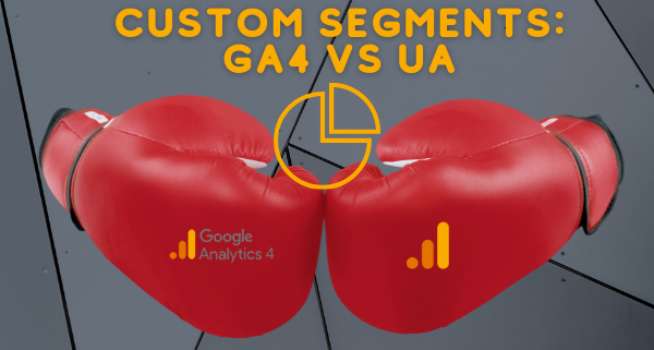 create google analytics segments ga4 vs ua