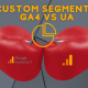 create google analytics segments ga4 vs ua