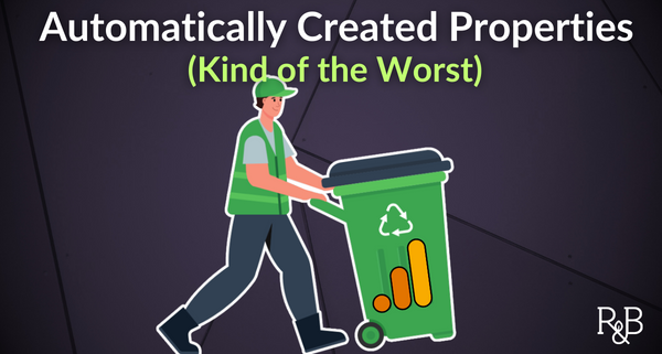 google analytics 4 automatically created properties stink