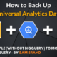 how to back up universal analytics data